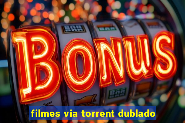 filmes via torrent dublado